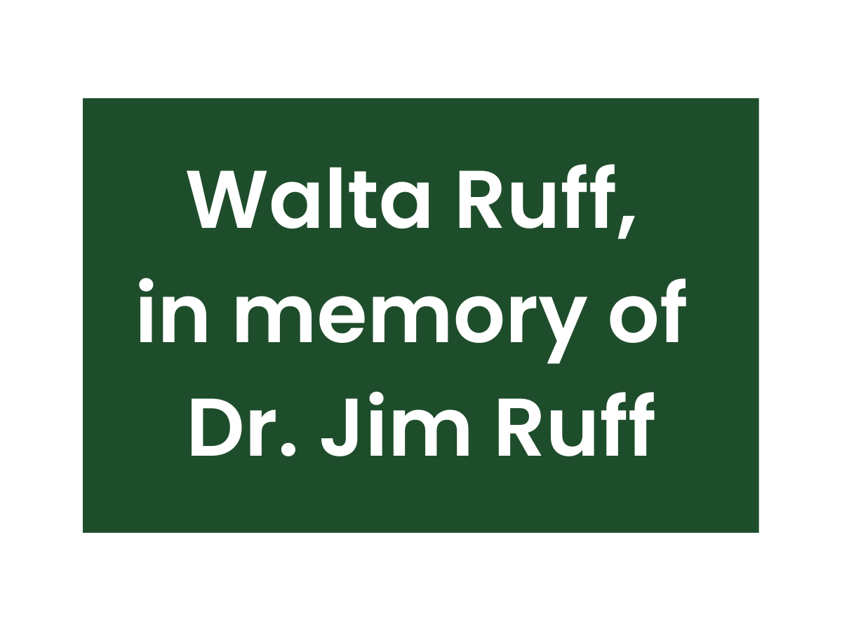 Walta Ruff, in memory of Dr. Jim Ruff
